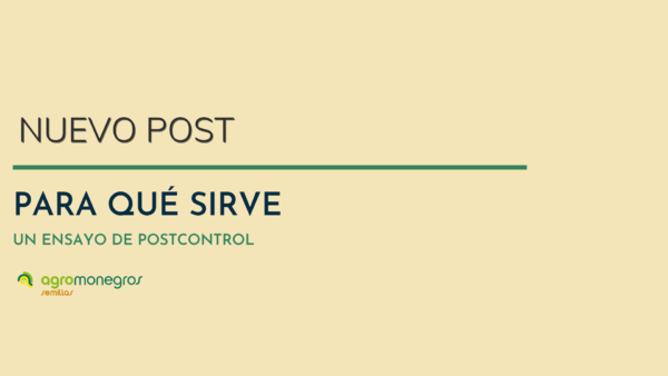 para que sirve un ensayo de postcontrol_agromonegros